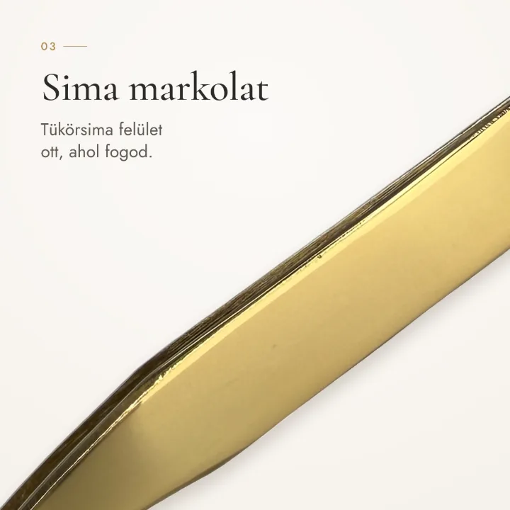 Sima markolat – tükörsima felület ott, ahol fogod